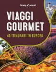 viaggi gourmet. 40 itinerari in europa